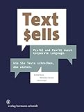 Text sells: Profil und Profit von Corporate Language. Wie Sie Texte schreiben, die wirk