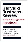Harvard Business Review Project Management Handbook: How to Launch, Lead, and Sponsor Successful Projects (HBR Handbooks) (English Edition)