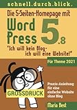 Die 5-Seiten-Homepage mit WordPress 5: 'Ich will kein Blog - Ich will eine Website!' (Webseiten mit WordPress im schnell.durch.blick.)