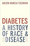 Diabetes: A History of Race and Disease (English Edition)