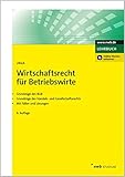 Wirtschaftsrecht für Betriebswirte: Grundzüge des BGB. Grundzüge des Handels- und Gesellschaftsrechts. Mit Fällen und Lösungen. Online-Version inklusive (NWB Studium Betriebswirtschaft)