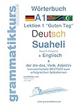 Wörterbuch Deutsch - Suaheli Kiswahili - Englisch: Lernwortschatz A1 Sprachkurs Deutsch zum erfolgreichen Selbstlernen für TeilnehmerInnen aus Afrika ... - Swahili Kiswahili - Englisch A1 A2 B1)