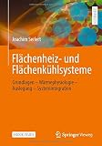 Flächenheiz- und Flächenkühlsysteme, m. 1 Buch, m. 1 Beilage: Grundlagen - Wärmephysiologie - Auslegung - Systeminteg