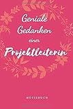 Geniale Gedanken einer Projektleiterin Notizbuch: Lustiges Tagebuch | Notizheft | Schreibblock | Planer mit 120 gepunkteten Seiten, auch als Geschenkidee | Softcover | Größe ca. A5 (6x9“)