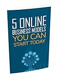 5 Online Business Models You Can Start Today (English Edition)