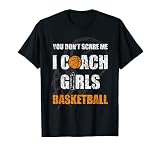 You Don't Scare Me I Coach Girls Basketball Vintage Design T-S
