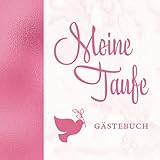 Meine Taufe Gästebuch: Elegantes Rosa mit Taube für Mädchen・Für geschriebene Glückwünsche・Schöne Geschenkidee passend zu rosa Deko・Dezent dekorierte S