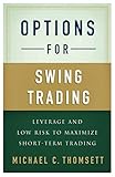 Options for Swing Trading: Leverage and Low Risk to Maximize Short-Term Trading