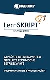 LernSKRIPT IHK-Projektarbeit und Fachgespräch für Geprüfte Betriebswirte und Geprüfte Technische Betriebsw