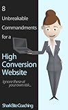 Create A Website: 8 Unbreakable Commandments for a High Conversion Website (Shark Bite Coaching Business Excellence Book 1) (English Edition)