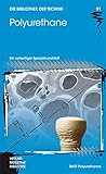 Polyurethane: Ein vielseitiger Spezialkunststoff (Die Bibliothek der Technik (BT))