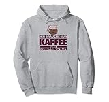 Ich brauche nur Kaffee und Geowissenschaft Pullover H