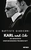 Karl und ich: Die Geschichte einer besonderen Freundschaft - Private Einblicke in Karl Lagerfelds Leben – Ich war Freund, Muse und Z