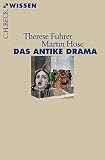 Das antike Drama (Beck'sche Reihe)