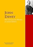 The Collected Works of John Dewey: The Complete Works PergamonMedia (Highlights of World Literature) (English Edition)