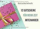 Gutscheinheft, 12 Gutscheine für mehr Zeit miteinander: Gutscheinbuch zum selbst Ausfüllen mit farbenfrohen blanko Gutscheinen - Monat für Monat ein ... für den Partner oder die beste F