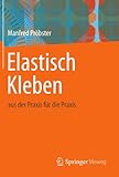 Elastisch Kleben: aus der Praxis für die Prax