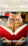Leerboek voor katten: Schommelen, Hoed, Kattenras, Dinosaurussen, Zoals de Ruimte, Kat, Gezond blijven, Groene gevels, Schoenen, Straf (Dutch Edition)