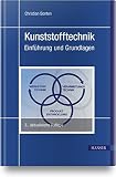 Kunststofftechnik: Einführung und Grundlag