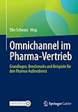 Omnichannel im Pharma-Vertrieb: Grundlagen, Benchmarks und Beispiele für den Pharma-Auß