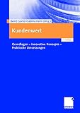 Kundenwert: Grundlagen - Innovative Konzepte - Praktische Umsetzung