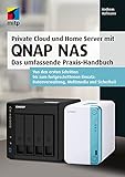 Private Cloud und Home Server mit QNAP NAS: Das umfassende Praxis-Handb