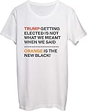 Trump Getting Elected is Not What We Meant When We Said Orange is The New Black Herren T-Shirt bnft Gr. L, weiß