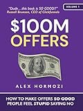 $100M Offers: How To Make Offers So Good People Feel Stupid Saying N