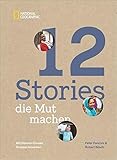 12 Stories, die Mut machen. Mit kleinem Einsatz Großes bewirken. Ein Bildband über die Erfolgsgeschichten von Menschen und Mikrokrediten, Frauenrechten, Bildung