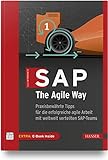 SAP, The Agile Way: Praxisbewährte Tipps für die erfolgreiche agile Arbeit mit weltweit verteilten SAP-T
