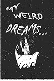 My Weird Dreams… Dream Interpretation Journal: A Celestial Dream Interpretation and Symbolism Journal (Dream Diary)