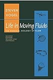 Life in Moving Fluids: The Physical Biology of Flow - Revised and Expanded Second Edition (Princeton Paperbacks)