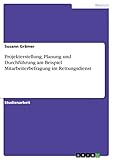Projekterstellung, Planung und Durchführung am Beispiel Mitarbeiterbefragung im Rettung