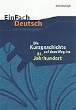 EinFach Deutsch Unterrichtsmodelle: Die Kurzgeschichte auf dem Weg ins 21. Jahrhundert: Gymnasiale Ob