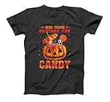 Will Trade Brother for Candy Shirt Halloween Costume Sister T-Shirt Sweatshirt Hoodie Tank Top for Men W