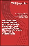 Aktuelles und Individuelles zu Corona, anderen Pandemien und gesellschaftlichen Herausforderungen; was jetzt zu bedenken ist: 1. Teil: Corona & Co; wie geht's mir? 2. Teil: Triage, Traum oder Trauma?