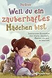Weil du ein zauberhaftes Mädchen bist: Inspirierende Geschichten über starke, fabelhafte Mädchen, wie auch du eines b