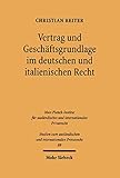 Vertrag und Geschäftsgrundlage im deutschen und italienischen Recht: Eine rechtsvergleichende Untersuchung (Studien zum ausländischen und internationalen Privatrecht 89)