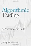 Algorithmic Trading: A Practitioner's G