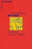 Die Maya: Geschichte, Kultur, Religion (Beck'sche Reihe)