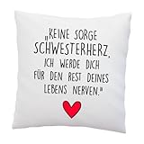 LIEBTASTISCH Liebes Kissenbezug mit Spruch ''Keine Sorge, Schwesterherz. Ich werde Dich für den Rest deines Lebens Nerven.'' - Kissen-Hülle - Deko-Kissen - weiß 40cm x 40cm - Liebe - Schw