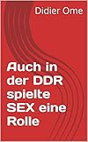 Auch in der DDR spielte SEX eine R