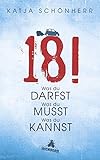 18!: Was du darfst, was du musst, was du k