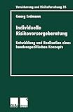 Individuelle Risikovorsorgeberatung: Entwicklung und Realisation eines kundenspezifischen Konzepts (Versicherung und Risikoforschung, 35, Band 35)