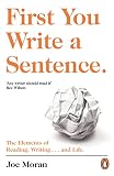 First You Write a Sentence.: The Elements of Reading, Writing … and Life. (English Edition)