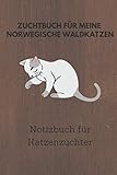 Zuchtbuch für meine Norwegische Waldkatzen: 6x9 Notizbuch für über 50 Eintragungen, alle Nachwüchse und Kreuzungen Ihrer Katzen im Blick, ideales Buch für Katzenzüchter, auch als Geschenk geeig