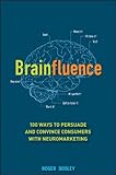 Brainfluence: 100 Ways to Persuade and Convince Consumers with Neuromarketing (English Edition)