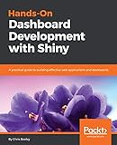 Hands-On Dashboard Development with Shiny: A practical guide to building effective web applications and dashboards (English Edition)