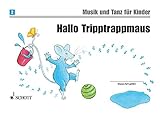 Hallo Tripptrappmaus: Unterrichtswerk zur Früherziehung. Band 2. Kinderheft. (Musik und Tanz für Kinder - Neuausgabe)