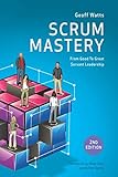 Scrum Mastery (Geoff Watts' Agile Mastery Series)